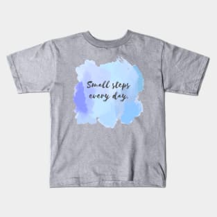 Small Steps Everyday! Kids T-Shirt